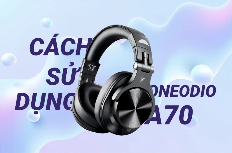 Cách sử dụng Tai Nghe OneOdio A70